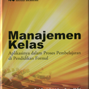 Manajemen Kelas : Aplikasinya dalam Proses Pembelajaran di Pendidikan Formal