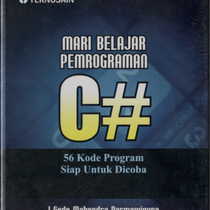 Mari Belajar Pemrograman C# : 56 Kode Program Siap Untuk Dicoba